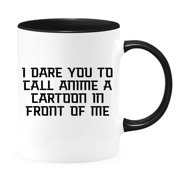 I Dare You To Call Anime A Carton - Funny Anime Mug 11 Oz Ceramic Mug Novelty Tea Cup ,de28maA17