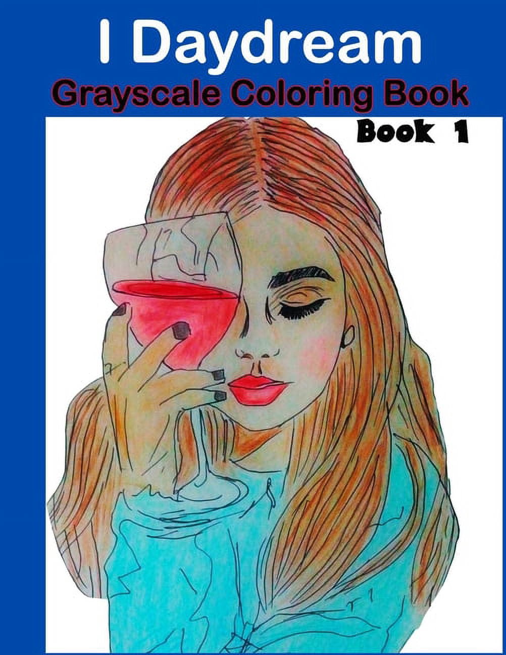 I Daydream - Grayscale Coloring Book : Beautiful Fantasy portraits and Flowers (Paperback)