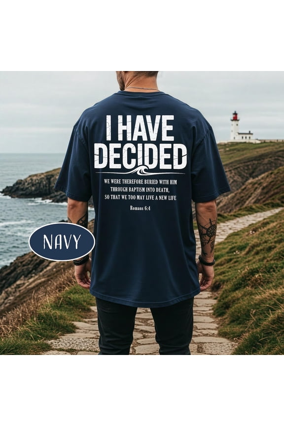 I Have Decided T-Shirt Baptism Man Shirt Baptised Woman Christian Bible Verse Shirt Baptism Celebration Tee I Left it in the Water, F6999 All Size S-5Xl