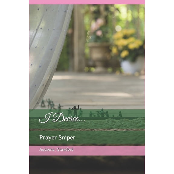 I Decree...: Prayer Sniper (Paperback)