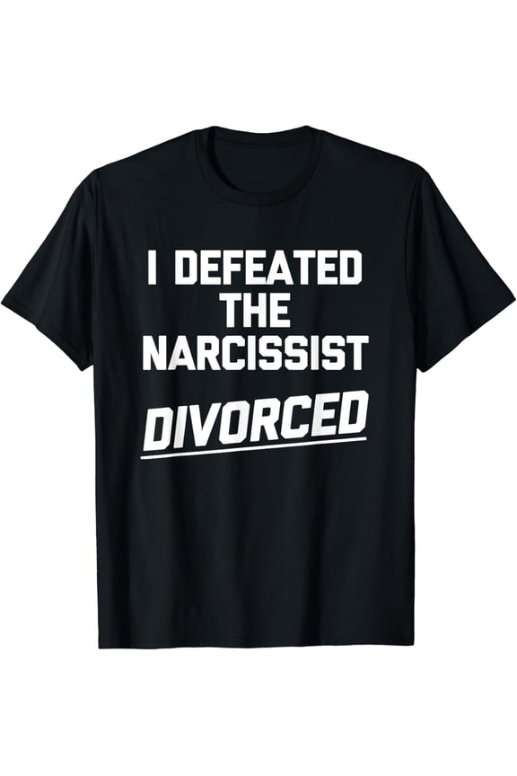 I Defeated The Narcissist (Divorced) - Funny Saying Divorce T-Shirt mens t shirt，black，women，funny，misfits，men，journey