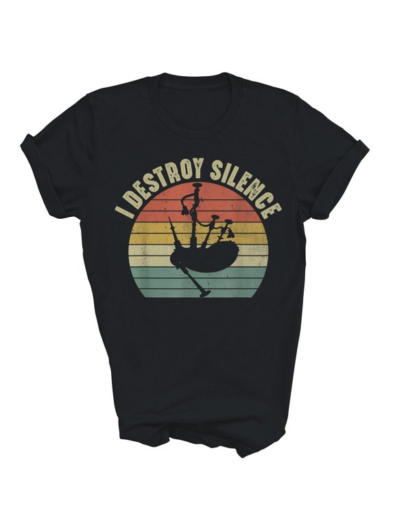 I Destroy Silence Bagpipes Player Musician Bagpipe Gift Trendy Design For Celebration Events Shirt, Size S-5XL