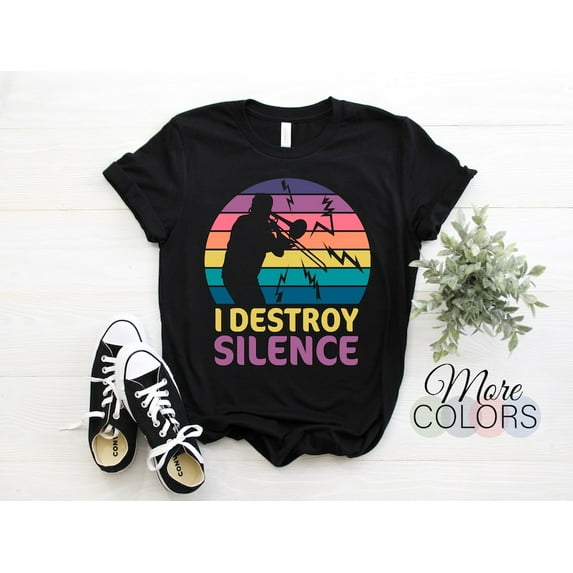 I Destroy Silence Trombone Player Band Gift T-shirt, Perfect Music Instrument Christmas or Birthday Present