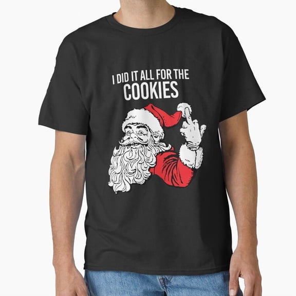 I Did It All For The Cookies Funny St. Nick Christmas Holiday Humor Gift G10749 Unisex T-Shirt, Up to Size 5XL