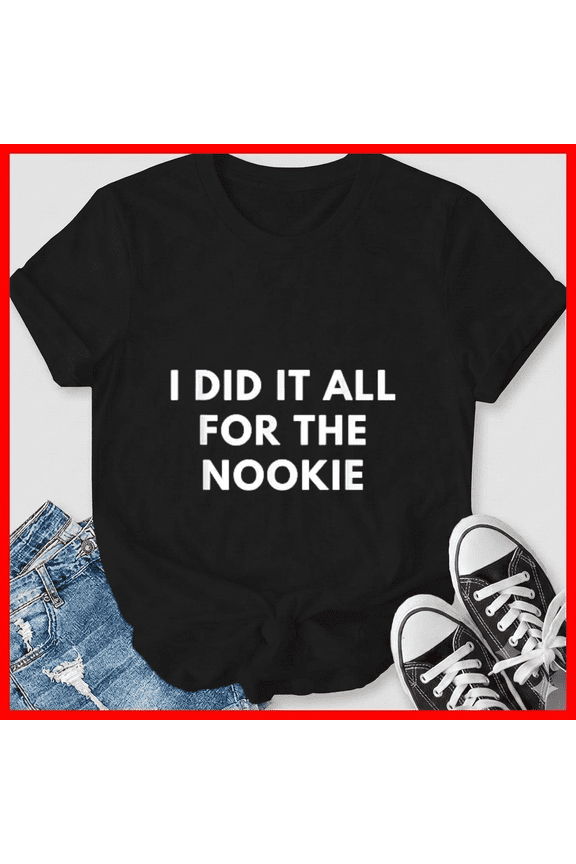 I Did It All For The Nookie Nu Metal Rock Rap Band Lyrics Unisex T-Shirt, up to size 5XL