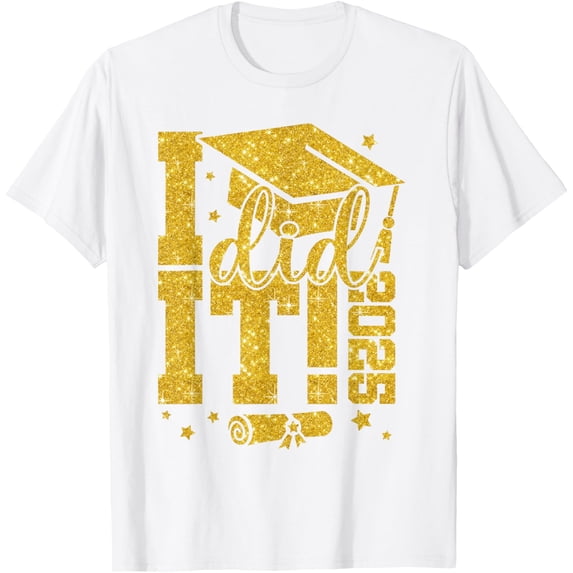 I Did It Graduation 2025 Graduate Class of 2025 Senior T-Shirt