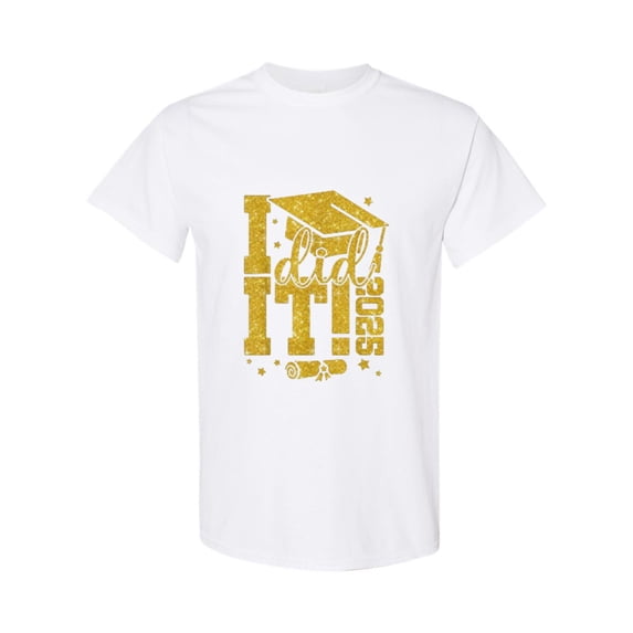 I Did It Graduation 2025 Graduate Senior Ceremony T-Shirt, for men & women, up to size 5XL