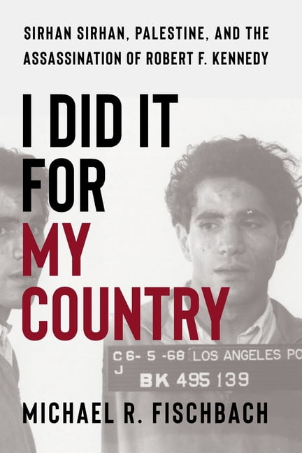 I Did It for My Country: Sirhan Sirhan, Palestine, and the Assassination of Robert F. Kennedy, (Paperback)