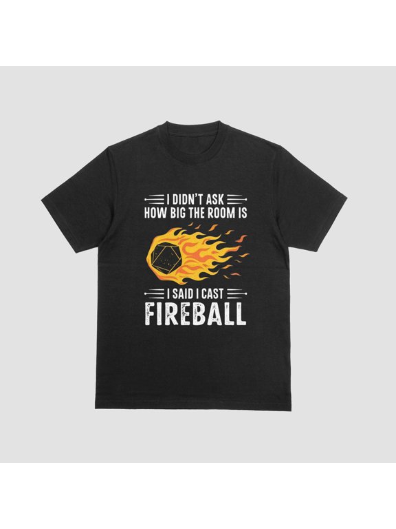 I Did Not Ask I Cast Fireball Rpg Gamer Classic Quote Everyday Wear Vintage T-shirt