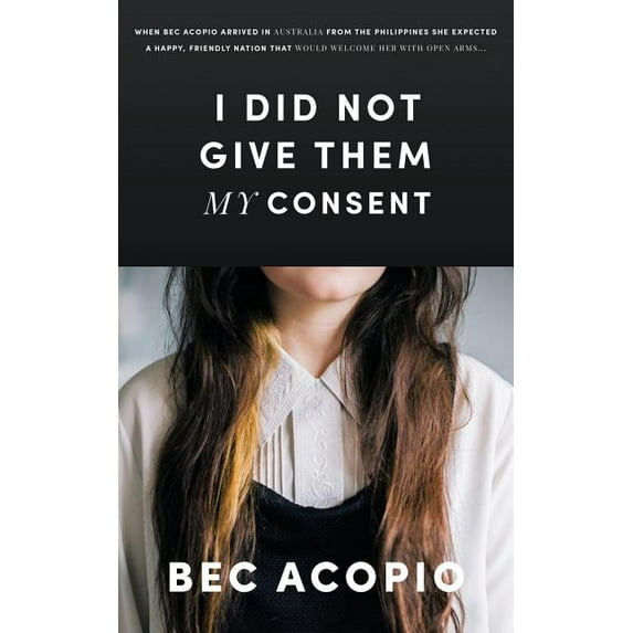 I Did Not Give Them My Consent, (Paperback)