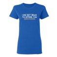 thumbnail image 1 of I Did Not Mean To Offend You Sarcastic Novelty Gift Idea Adult Humor Funny Women's Casual Tees, 1 of 3