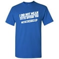 thumbnail image 1 of I Did Not Mean to Offend You - Sarcasm Funny T Shirt - X-Large - Royal, 1 of 5