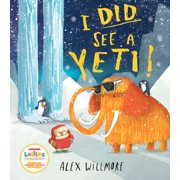 Alex Willmore I Did See a Yeti! Paperback