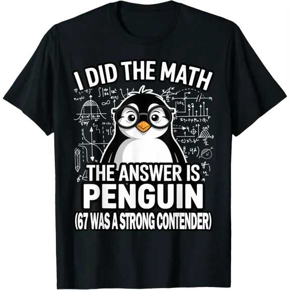 I Did The Math Answer Is Penguin 67 Meme Teacher T-Shirt Size S-5XL