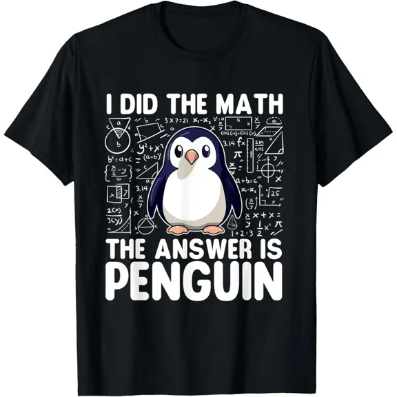 I Did The Math The Answer Is Penguin Animal Lover Funny Top Unisex T-Shirt, S-5XL