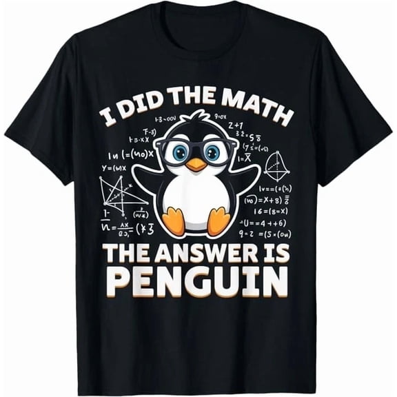 I Did The Math The Answer Is Penguin Funny Animal Math Unisex T-Shirt