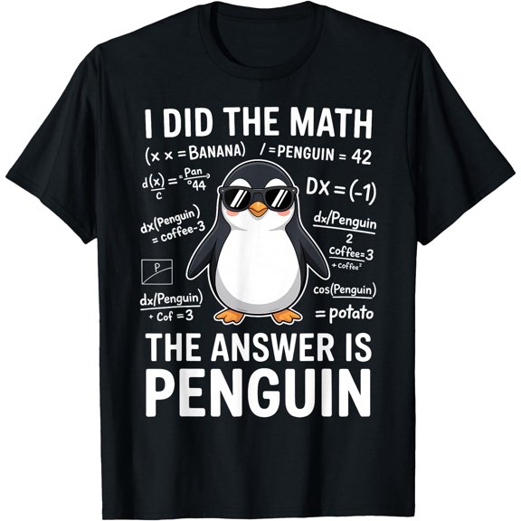 I Did The Math The Answer is Penguin Funny Math T-Shirt, Unisex T-Shirt