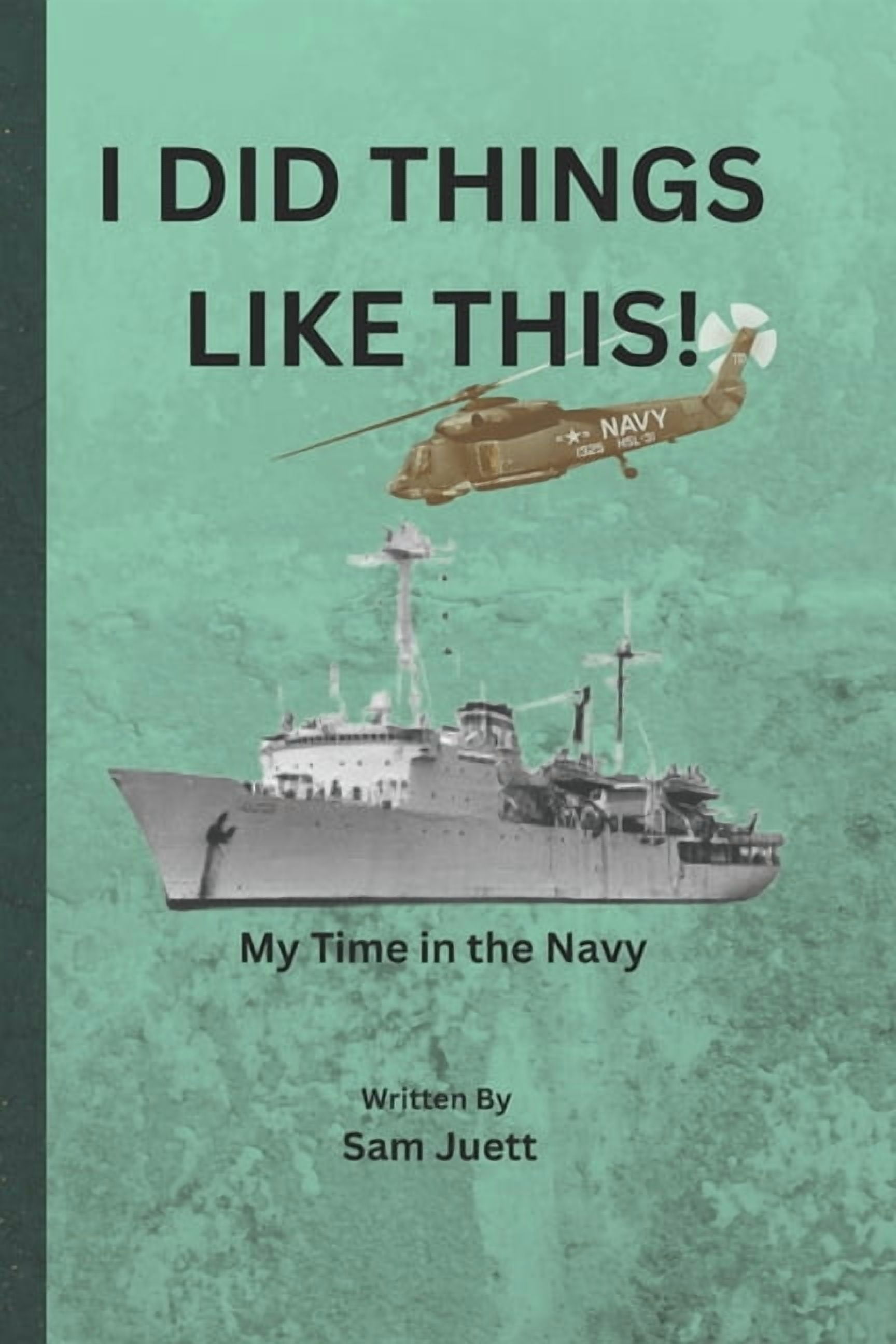 I Did Things Like This: My Time in the Navy, (Paperback)