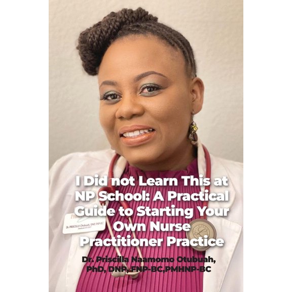 I Did not Learn This at NP School: A Practical Guide to Starting Your Own Nurse Practitioner Practice, (Paperback)