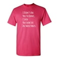 thumbnail image 1 of I Didn't Ask You To Dance Sarcastic Humor Graphic Novelty Funny T Shirt, 1 of 5
