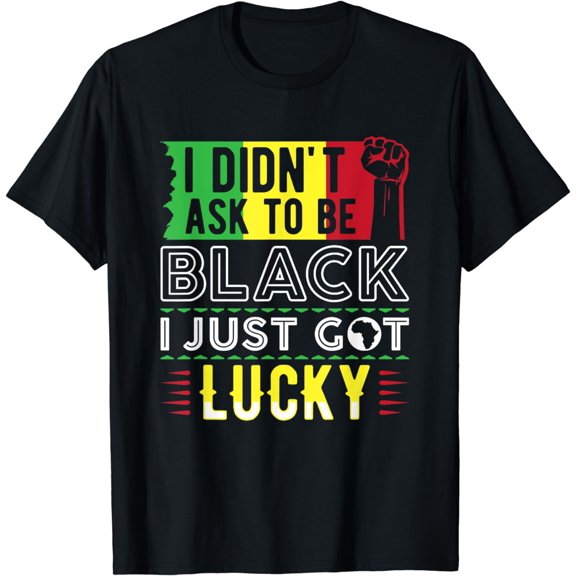 I Didn't Ask to Be Black African American T-Shirt