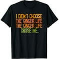 thumbnail image 1 of I Didn't Choose Ginger Life | Ginger Life Chose Me | Redhead T-Shirt, 1 of 4