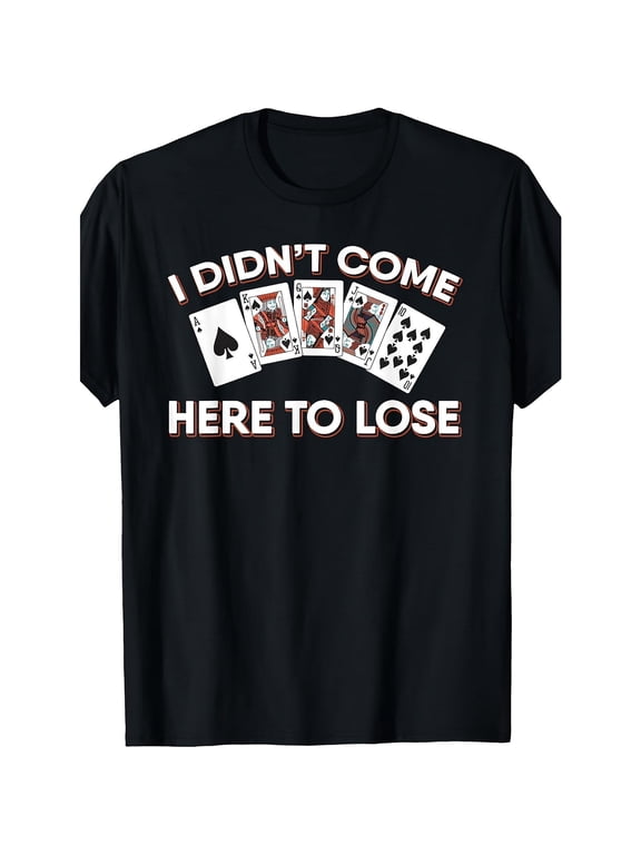 I Didn't Come Here To Lose Poker Game Graphic Tee for Men Women, Fun Playing Cards Short Sleeve T-Shirt, Casual Crew Neck Top for Poker Night Gift