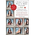 thumbnail image 1 of I Didn't Come Here to Make Friends: Confessions of a Reality Show Villain, (Paperback), 1 of 1
