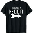 thumbnail image 1 of I Didn't Do It He Did It Funny T Shirt With Arrow, 1 of 4