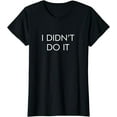 thumbnail image 1 of I Didn't Do It - T-Shirt, 1 of 3