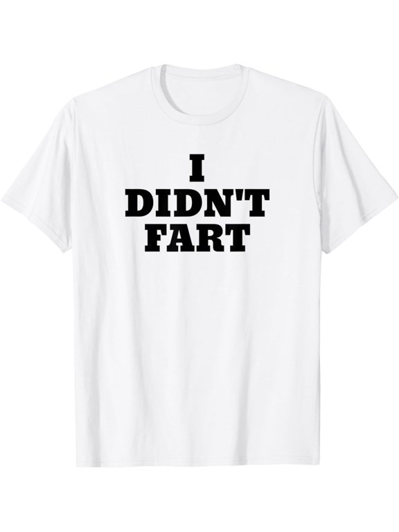 I Didn't Fart Funny White Lies Tee T-Shirt