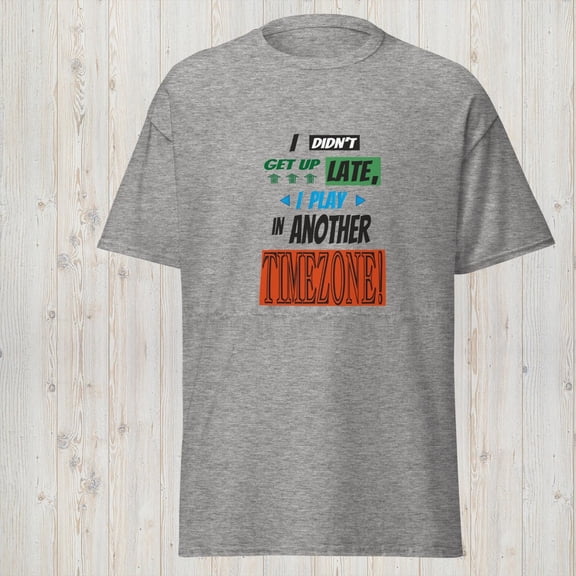 I Didn't Get Up Late Gamer Statement T-Shirt