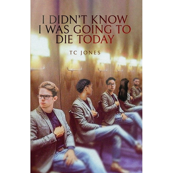 I Didn't Know I Was Going To Die Today, (Paperback)