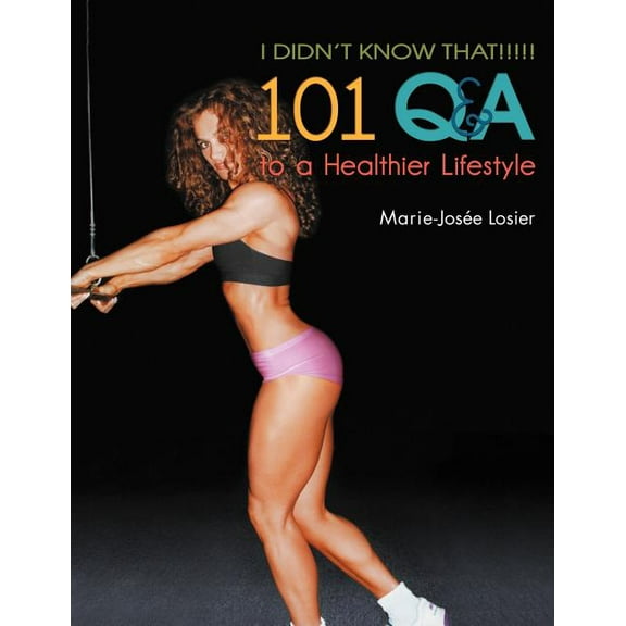 I Didn't Know That!!!!!: 101 Q&A to a Healthier Lifestyle
