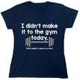 thumbnail image 1 of I Didn't Make It To The Gym Today That Makes 5 Years In Rows Sarcastic Humor Novelty Funny Women's Casual Tees, 1 of 3