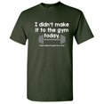 thumbnail image 1 of I Didn't Make It To The Gym Today That Makes Five Years In a Row Sarcastic Humor Game Tshirt Novelty Workout Lovers Gift Graphic Funny T Shirt, 1 of 5
