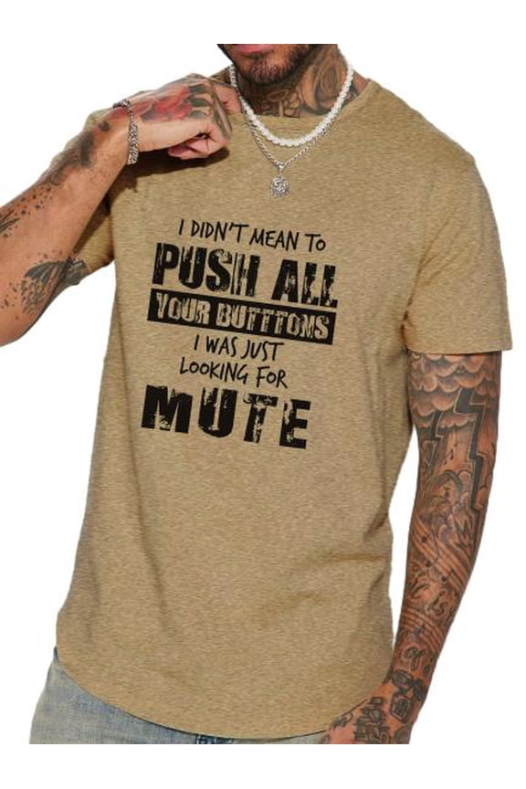 I Didn't Mean To Push All Your Buttons Men's Graphic Tee with Short Sleeve, Sizes S-2XL