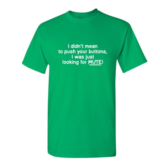 I Didn't Mean to Push Your Buttons Just Looking for Mute Sarcastic Tshirt Gifts For Men Graphic Funny T Shirt