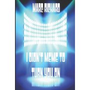 I Didnt Meme To Turn You On, Paperback