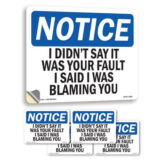 I Didn't Say It Was Your Fault I Said I OSHA Notice Vinyl Decal Label 5 Inch x 3.5 Inch - 5 Pack