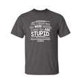 thumbnail image 1 of I Didn't Say You Were Stupid, I Said You Are Stupid Sarcastic Humor Graphic Novelty Funny Tall T Shirt, 1 of 1