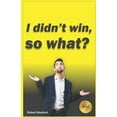 thumbnail image 1 of I Didn't Win, So What? (Paperback), 1 of 1