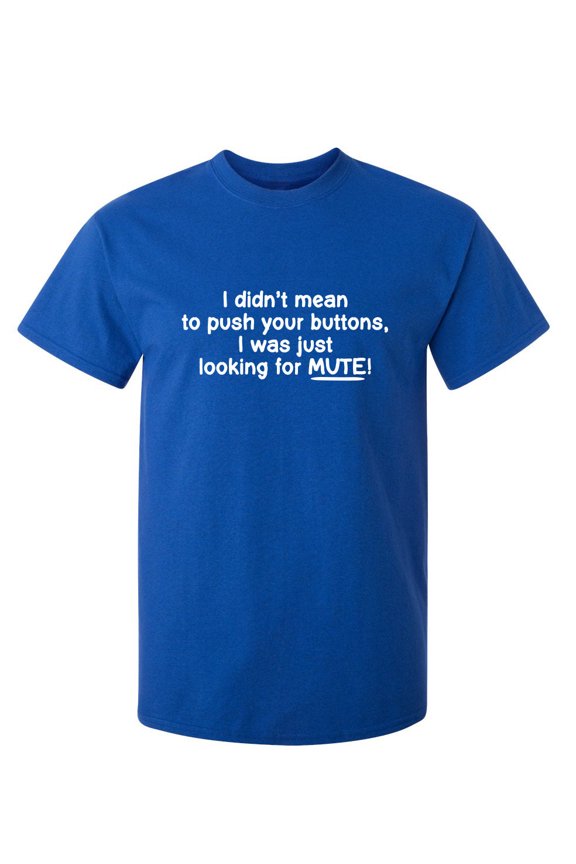 I Didnt Mean to Push Your Buttons TShirt Graphic Tee TShirt Gift