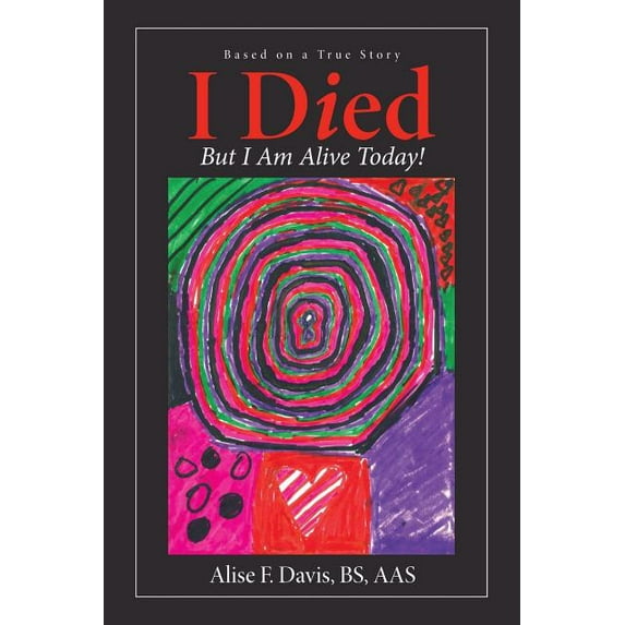 I Died: But I Am Alive Today! (Paperback)