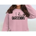 thumbnail image 1 of I Dig Gardening Graphic Print Cozy Sweatshirt (LightPink, S), 1 of 14