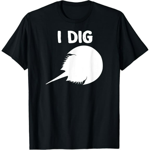 I Dig Horseshoe Crabs Funny TShirts for Wife Husband Kids