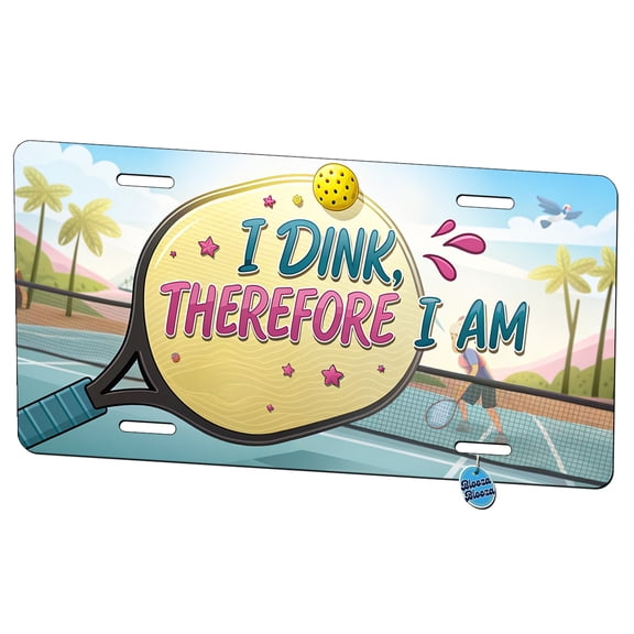 I Dink Therefore I Am Funny Pickleball Metal Novelty License Plate