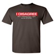 thumbnail image 1 of I Disagree But I Respect Your Right To Be Stupid Sarcastic Hilarious Joke Crazy Saying Apparel Graphic Tee Christmas Gift Funny Mens T Shirt, 1 of 5