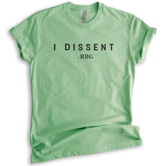 I Dissent RBG Shirt, Unisex Women's Men's Shirt, Feminist Shirt, Political Shirt, Heather Apple Green, Medium