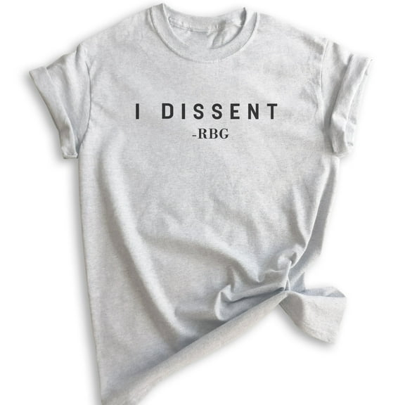 I Dissent RBG Shirt, Unisex Women's Men's Shirt, Feminist Shirt, Political Shirt, Heather Ash, X-Small